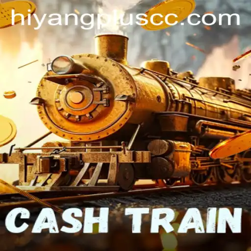 Exploring the Exciting World of CashTrain and the Intriguing Concept of HIYANG Plus