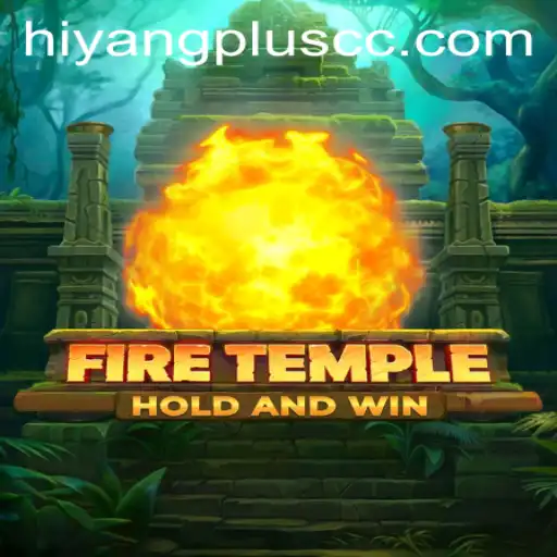 FireTemple: A Thrilling Adventure with Hiyang Plus