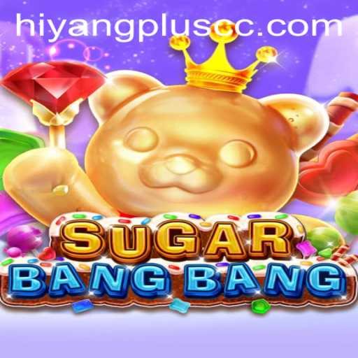 The Exciting World of SUGARBANGBANG: Unleashing Strategy and Fun with Hiyang Plus